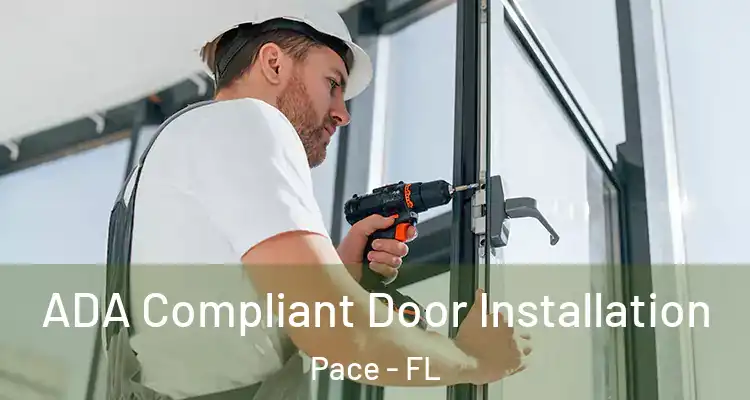 ADA Compliant Door Installation Pace - FL
