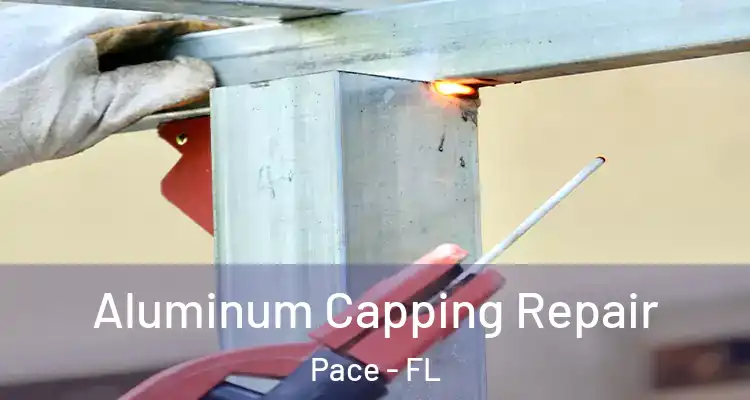 Aluminum Capping Repair Pace - FL