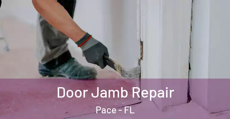 Door Jamb Repair Pace - FL