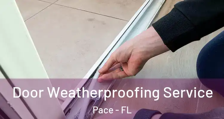 Door Weatherproofing Service Pace - FL
