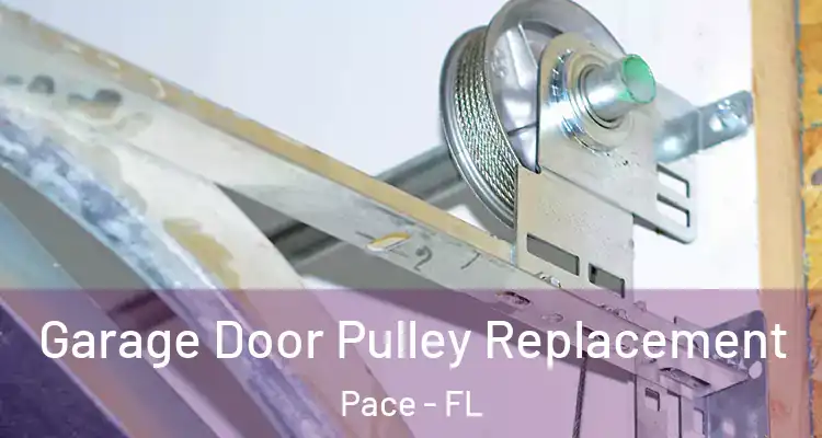 Garage Door Pulley Replacement Pace - FL