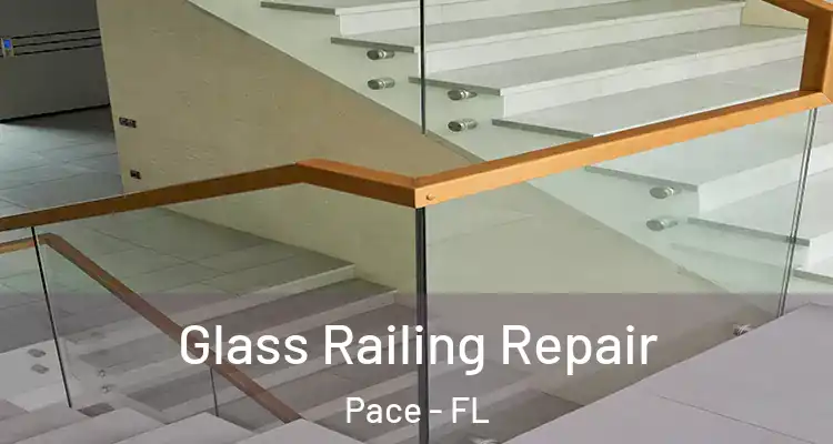 Glass Railing Repair Pace - FL