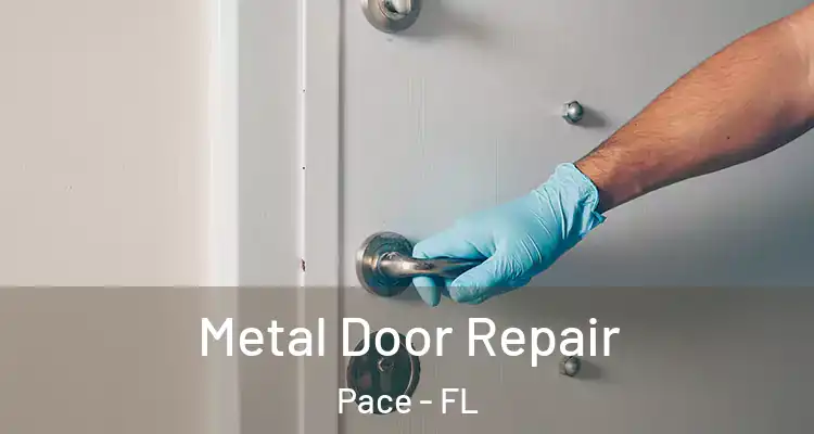Metal Door Repair Pace - FL