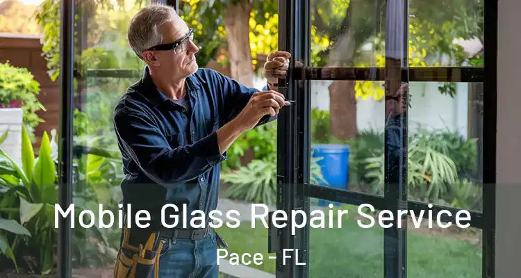 Mobile Glass Repair Service Pace - FL