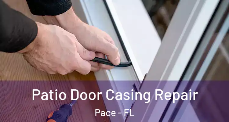 Patio Door Casing Repair Pace - FL