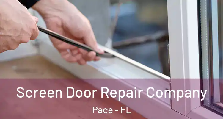 Screen Door Repair Company Pace - FL