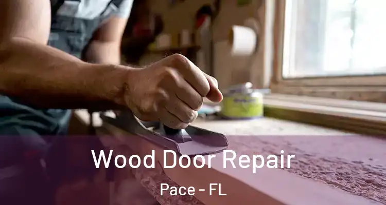 Wood Door Repair Pace - FL